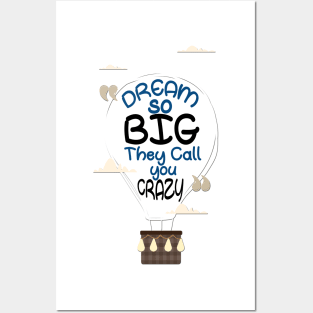 Dream so big they call you crazy Inspirational Quote Design Posters and Art